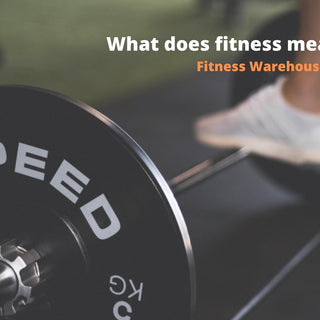 What does fitness mean to you?