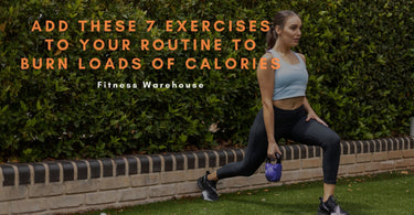 Add These 7 Exercises To Your Routine To Burn Loads of Calories