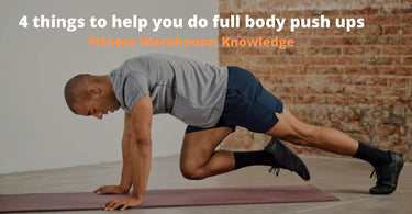 4 Things To Help You Do Full Body Push Ups